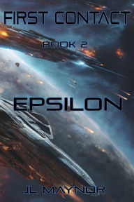 Title: First Contact: Epsilon:, Author: Jl Maynor