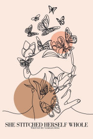 Title: She Stitched Herself Whole, Author: Yamilex Hing