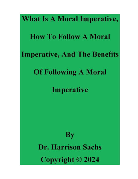 What Is A Moral Imperative, How To Follow A Moral Imperative, And The Benefits Of Following A Moral Imperative