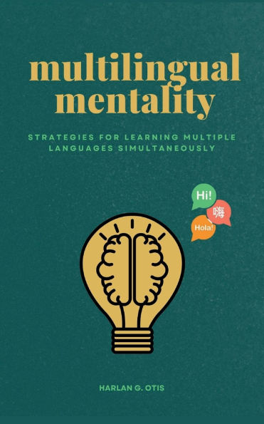 Multilingual Mentality: :Strategies for Learning Multiple Languages Simultaneously