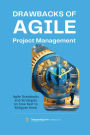 Drawbacks of Agile Project Management: Agile Drawbacks and strategies on how best to Mitigate them.:CPD Eligible, Helps you become immediately productive as a member of an agile project environment.