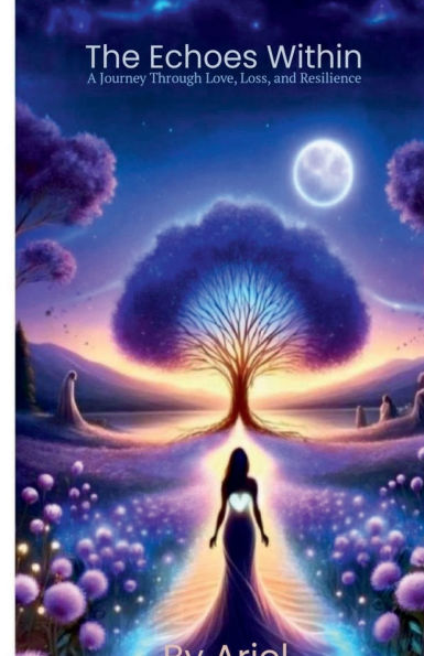 The Echoes Within: A Journey Through Love, Loss and Resilience