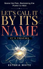 Let's Call It By It's Name: It's Trauma: