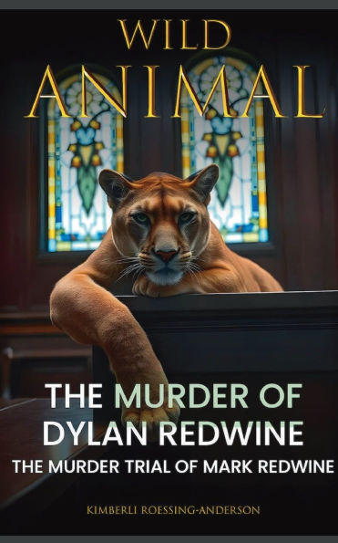Wild Animal: The Murder of Dylan Redwine Trial Mark