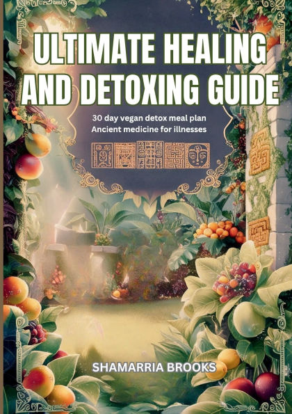 ULTIMATE HEALING AND DETOXING GUIDE