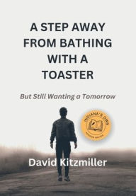 Title: A Step Away from Bathing with a Toaster, Author: David Kitzmiller