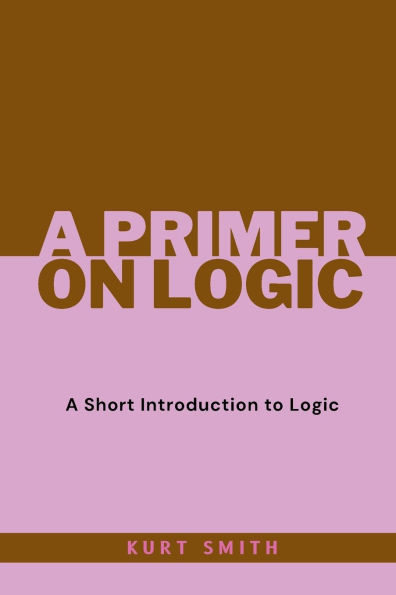 A Primer on Logic