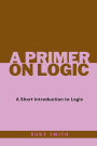 A Primer on Logic