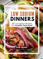 Low Sodium Dinners: 100+ Low Sodium Recipes That Actually Taste Good