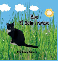 Title: Miso, El Gato Travieso, Author: Lucy Garcia