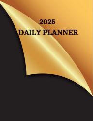 Title: 2025 DAILY PLANNER: Your Yearly Organizer: A Comprehensive 365-Day Planner for Every Aspect of Your Life