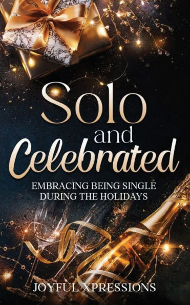 Solo and Celebrated: Embracing Being Single During the Holidays
