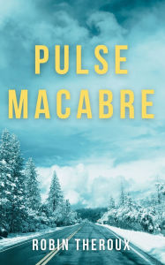 Title: Pulse Macabre, Author: Robin Theroux