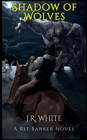 Shadow of Wolves: A Kit Barker Novel