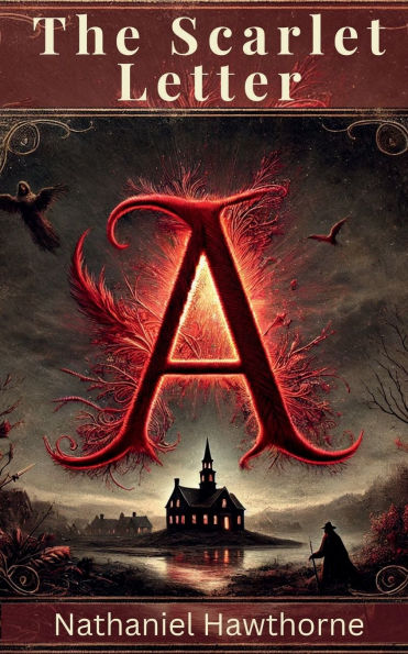 The Scarlet Letter: Classic Story of Love, Shame, and Forgiveness