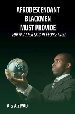 AFRODESCENDANT Blackmen Must Provide for People First
