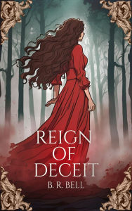 Title: Reign of Deceit, Author: B. R. Bell