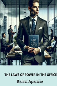 Title: The Laws of Power in The Office, Author: Rafael Aparicio