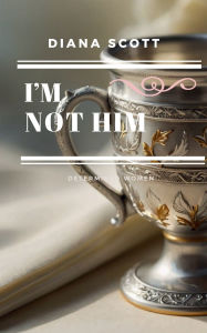 Title: I´m not him, Author: Diana Scott