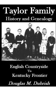 Title: Taylor Family History and Genealogy, Author: Douglas Dubrish