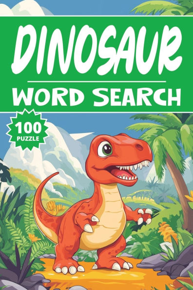 Dinosaur Word Search: 100 T-Rex Puzzles, Word Find, Vocabulary Activity Book for Kids, Adults and Seniors, 100 pages