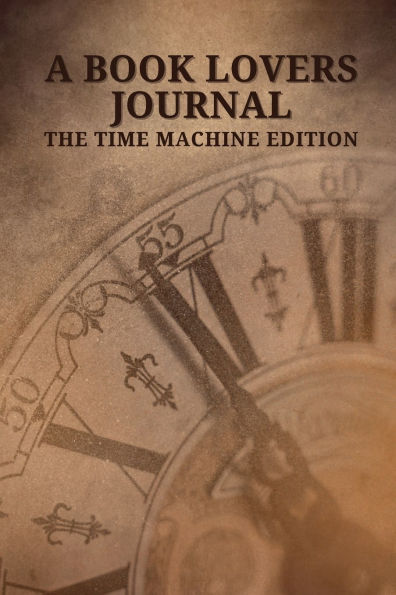 A Book Lovers Journal - The Time Machine Edition