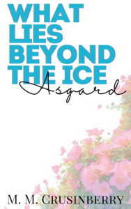 New release What Lies Beyond the Ice: Asgard: by M. M. Crusinberry 9798341844414 