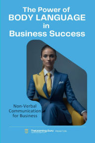 Title: Body Language and Non-Verbal Communication for Business: Discover the untapped potential of non-verbal communication to transform your professional interactions., Author: Clement Pereira