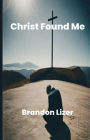 CHRIST FOUND ME