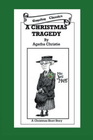 Title: A CHRISTMAS TRAGEDY, Author: Agatha Christie