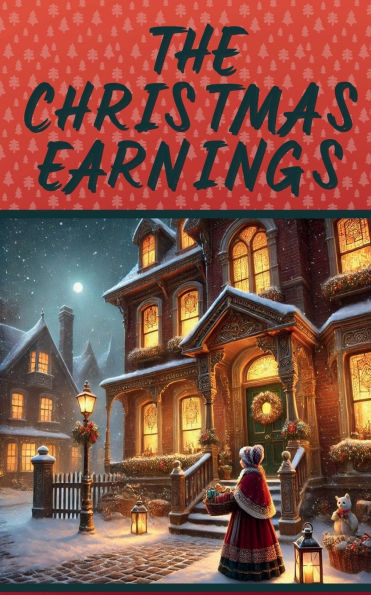 The Christmas Earnings; or Ethel Fletcher's Temptation (1859): Faith, Family, and Forgiveness in a Victorian Christmas Classic