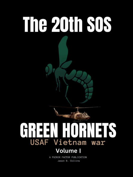 The 20TH SOS GREEN HORNETS USAF Vietnam war Volume 1:
