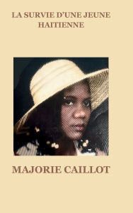Title: Survie D'une Jeune Haitienne, Author: Majorie Caillot