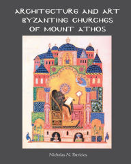 Title: Architecture and Art Byzantine Churches of Mount Athos, Author: Nicholas Patricios