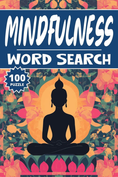 Mindfulness Word Search: 100 Menditation Puzzles, Word Find, Vocabulary Activity Book for Kids, Adults and Seniors, 100 pages
