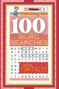 Title: Thinking Cat 100 Word Searches with Fun Facts, vol. 1: Hidden Word Puzzles with Cool, Crazy and Just Plain Interesting Trivia for All Ages, Author: E. N. Fletcher