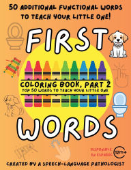 Title: First Words Coloring Book, Part 2: 50 Additional Top Functional Words to Teach Your Little One and Enhance Communication, Author: Alvarez-cooper