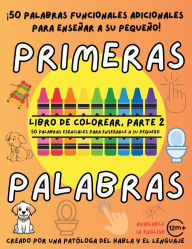 Title: Primeras Palabras: Libro de Colorear, Parte 2:50 Palabras Funcionales Adicionales para Enseï¿½ar a Su Pequeï¿½o y Mejorar la Comunicaciï¿½n, Author: Alvarez-cooper