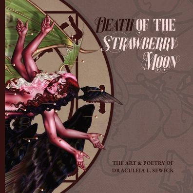 Death of the Strawberry Moon: The Art & Poetry of Draculeia L. Sewick