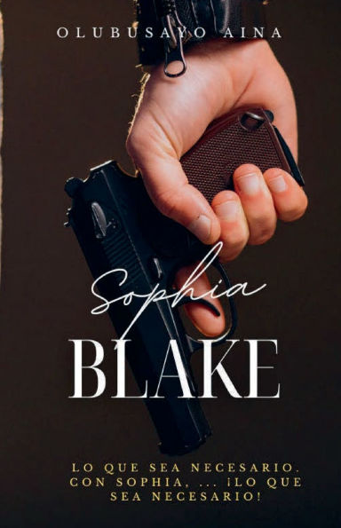 Sophia Blake (Spanish Edition): Cueste lo que cueste. Con Sophia... ï¿½cueste lo que cueste!