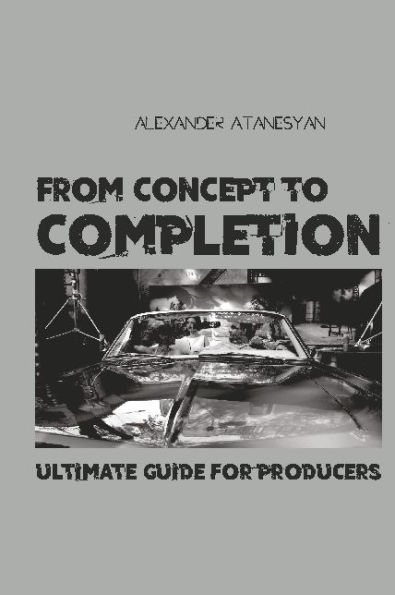 From Concept to Completion: Ultimate Guide for Producers