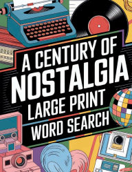 Title: A Century of Nostalgia Word Search Large Print, Author: Rachael Reed