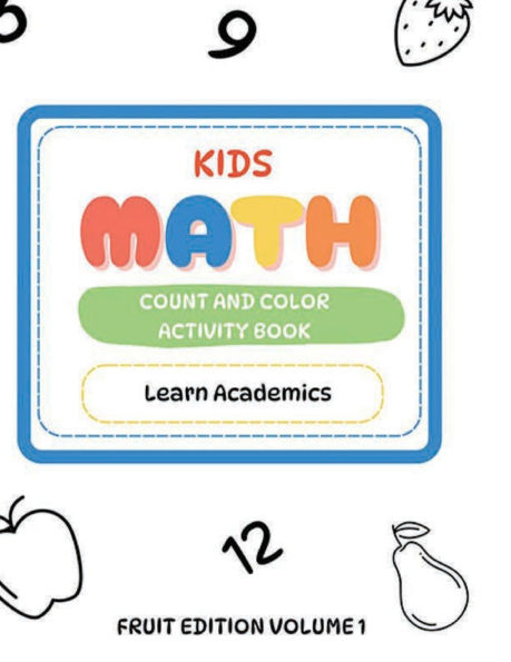 KIDS MATH COUNT AND COLOR ACTIVITY BOOK FRUIT EDITION VOLUME 1 - Learn Academics