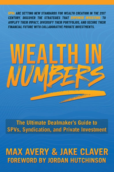 Wealth Numbers: The Ultimate Dealmaker's Guide to SPVs, Syndication, and Private Investment
