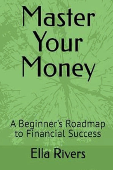 Master Your Money: A Beginner's Roadmap to Financial Success