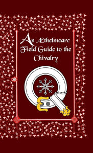 Title: An ï¿½thelmearc Field Guide to the Chivalry: A Warrior's Journal, Author: Thorfinnr Elsfiord