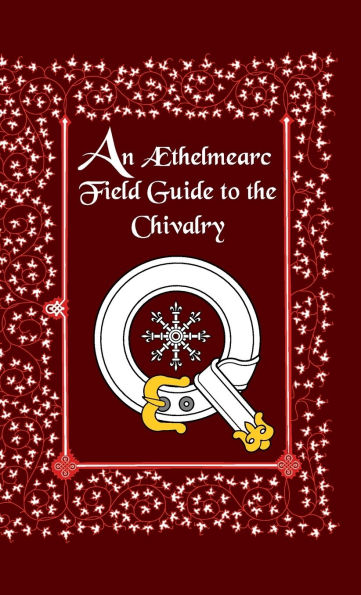 An ï¿½thelmearc Field Guide to the Chivalry: A Warrior's Journal