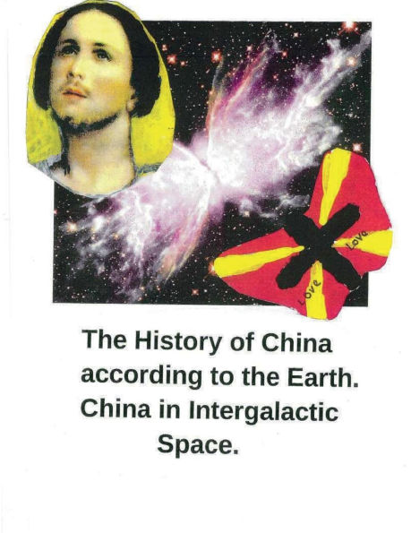 The History of China According to the Earth. China in Intergalactic Space.