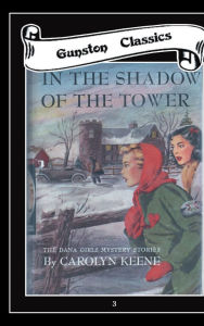 Title: IN THE SHADOW OF THE TOWER - The Dana Girls, Author: Carolyn Keene