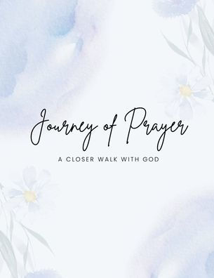 Journey of Prayer: A Closer Walk with God